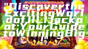 "Discover the Exciting World of JILI Jackpot: Your Guide to Winning Big!"