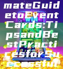 "Discover the Ultimate Guide to Event Cards: Tips and Best Practices for Successful Planning"