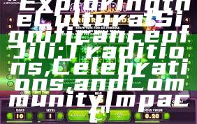 "Exploring the Cultural Significance of Jili: Traditions, Celebrations, and Community Impact"